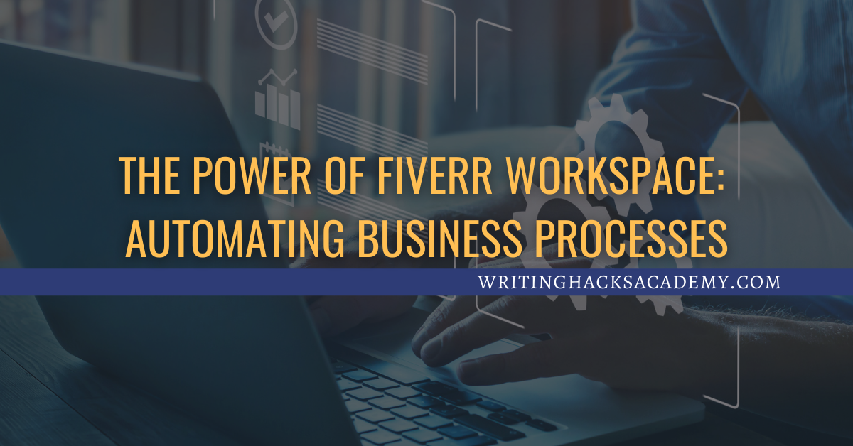 The Power Of Fiverr Workspace: Automating Business Process